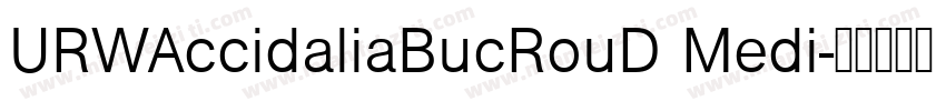 URWAccidaliaBucRouD Medi字体转换